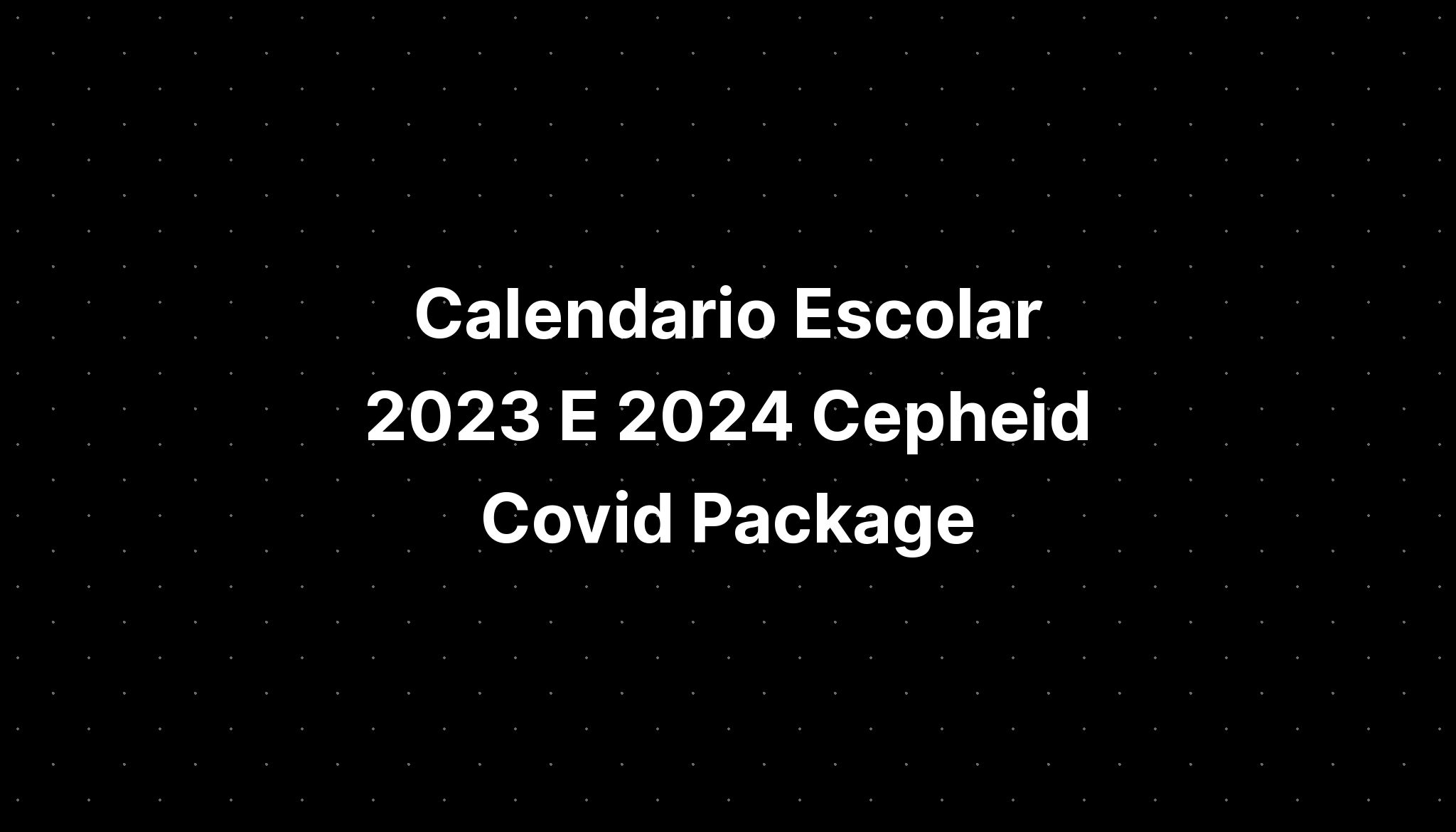 Calendario Escolar 2023 E 2024 Cepheid Covid Package IMAGESEE